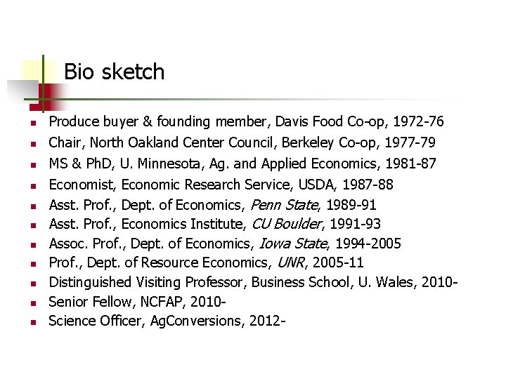 Bio sketch n n n Produce buyer & founding member, Davis Food Co-op, 1972