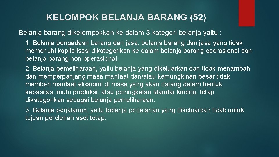 KELOMPOK BELANJA BARANG (52) Belanja barang dikelompokkan ke dalam 3 kategori belanja yaitu :