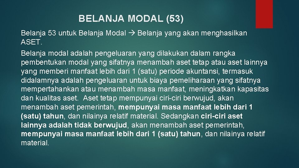 BELANJA MODAL (53) Belanja 53 untuk Belanja Modal Belanja yang akan menghasilkan ASET. Belanja