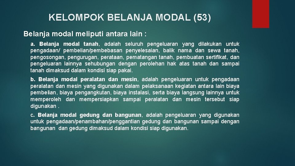 KELOMPOK BELANJA MODAL (53) Belanja modal meliputi antara lain : a. Belanja modal tanah,