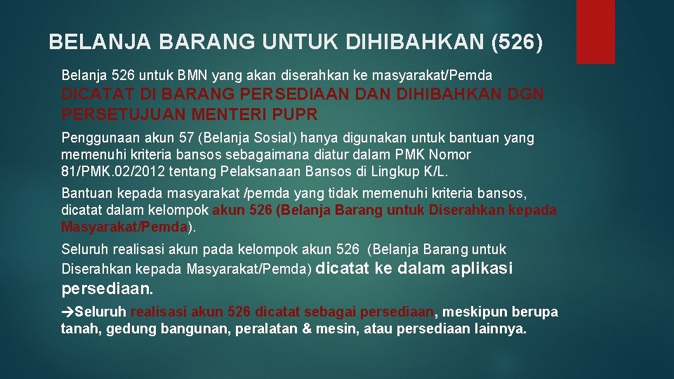 BELANJA BARANG UNTUK DIHIBAHKAN (526) Belanja 526 untuk BMN yang akan diserahkan ke masyarakat/Pemda