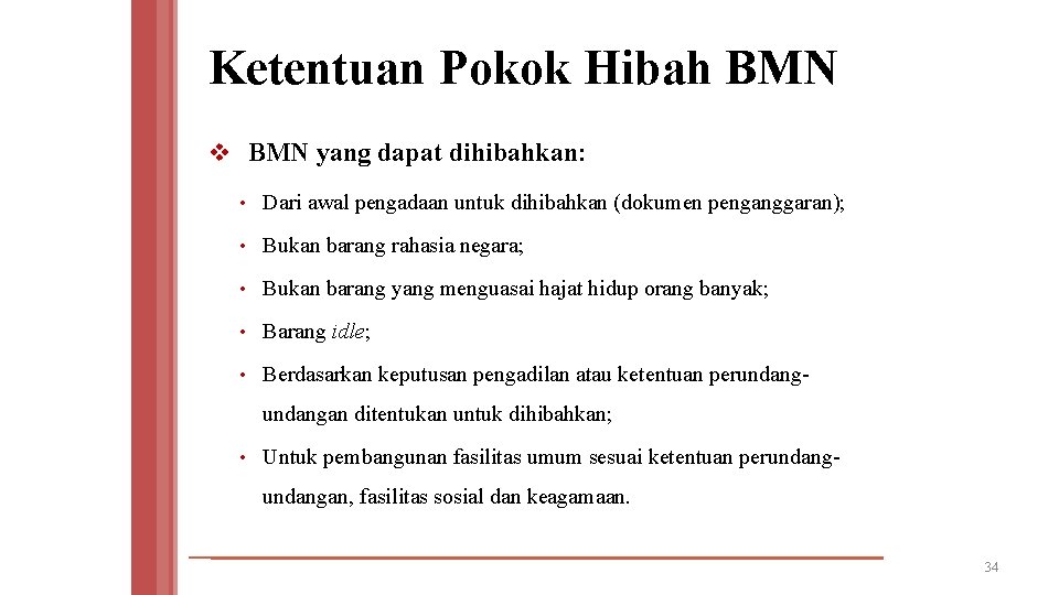 Ketentuan Pokok Hibah BMN v BMN yang dapat dihibahkan: • Dari awal pengadaan untuk