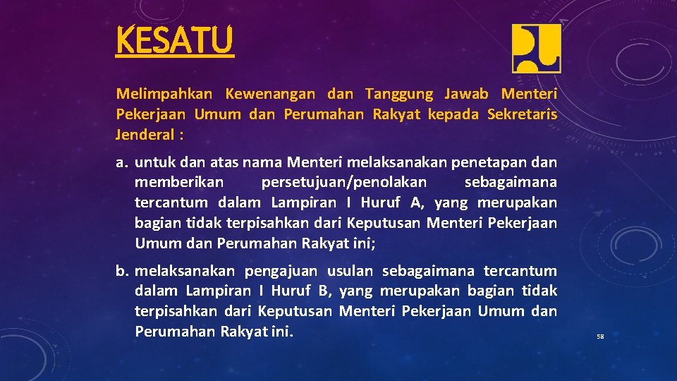 KESATU Melimpahkan Kewenangan dan Tanggung Jawab Menteri Pekerjaan Umum dan Perumahan Rakyat kepada Sekretaris