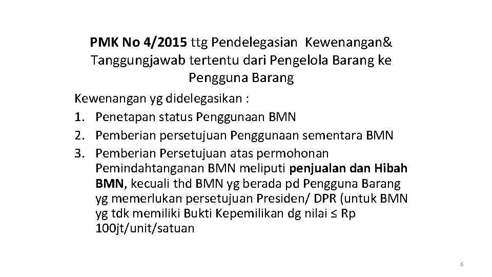 PMK No 4/2015 ttg Pendelegasian Kewenangan& Tanggungjawab tertentu dari Pengelola Barang ke Pengguna Barang