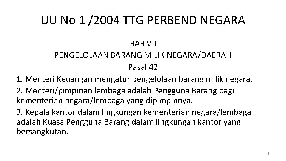 UU No 1 /2004 TTG PERBEND NEGARA BAB VII PENGELOLAAN BARANG MILIK NEGARA/DAERAH Pasal