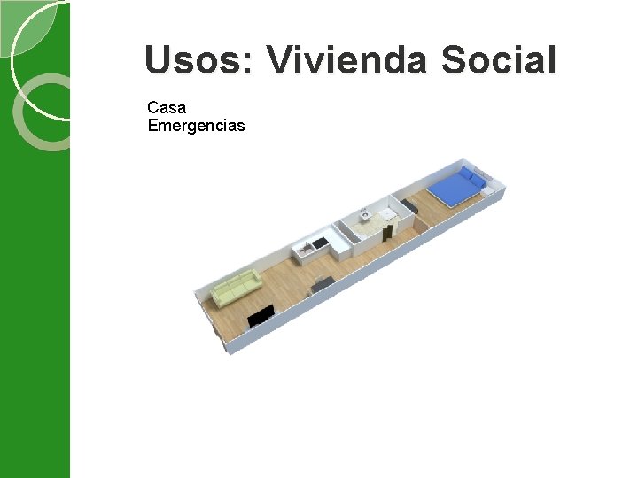 Usos: Vivienda Social Casa Emergencias 