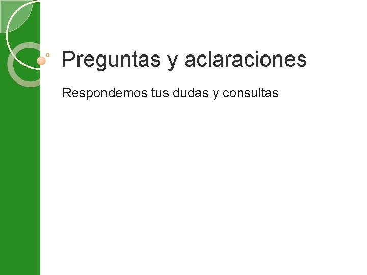 Preguntas y aclaraciones Respondemos tus dudas y consultas 