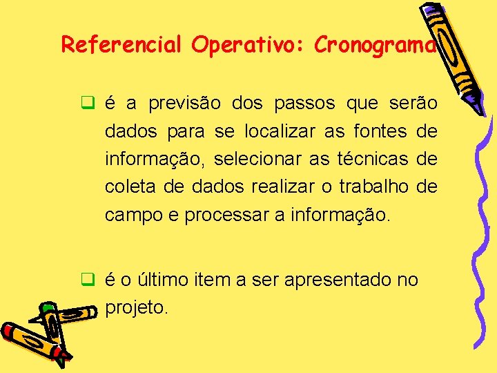 Referencial Operativo: Cronograma q é a previsão dos passos que serão dados para se