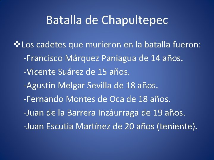 Batalla de Chapultepec v. Los cadetes que murieron en la batalla fueron: -Francisco Márquez
