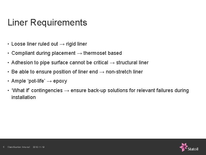 Liner Requirements • Loose liner ruled out → rigid liner • Compliant during placement