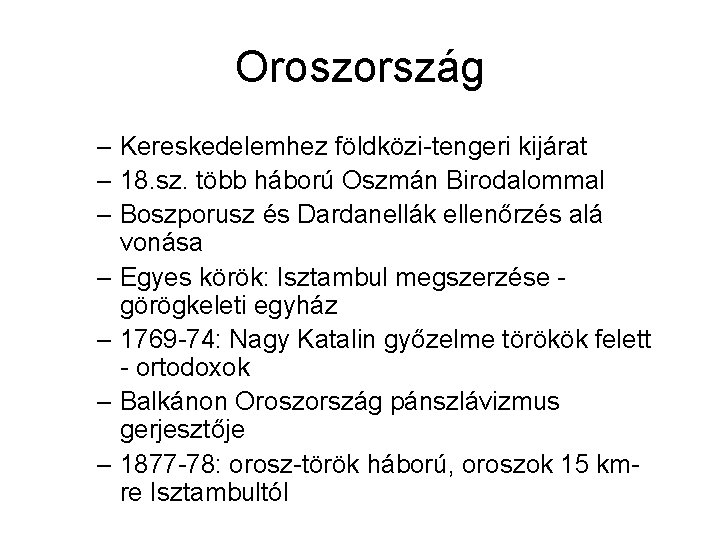 Oroszország – Kereskedelemhez földközi-tengeri kijárat – 18. sz. több háború Oszmán Birodalommal – Boszporusz