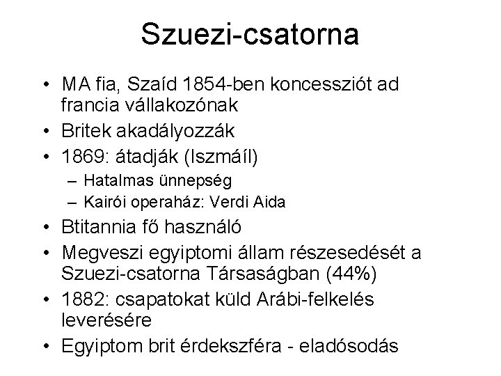 Szuezi-csatorna • MA fia, Szaíd 1854 -ben koncessziót ad francia vállakozónak • Britek akadályozzák