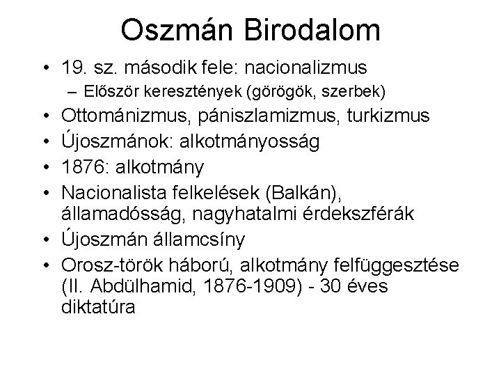 Oszmán Birodalom • 19. sz. második fele: nacionalizmus – Először keresztények (görögök, szerbek) •