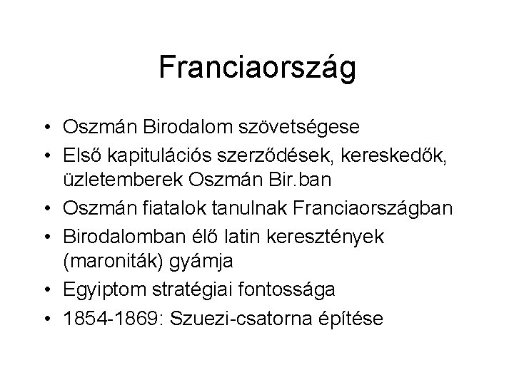 Franciaország • Oszmán Birodalom szövetségese • Első kapitulációs szerződések, kereskedők, üzletemberek Oszmán Bir. ban