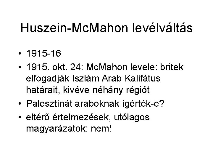 Huszein-Mc. Mahon levélváltás • 1915 -16 • 1915. okt. 24: Mc. Mahon levele: britek