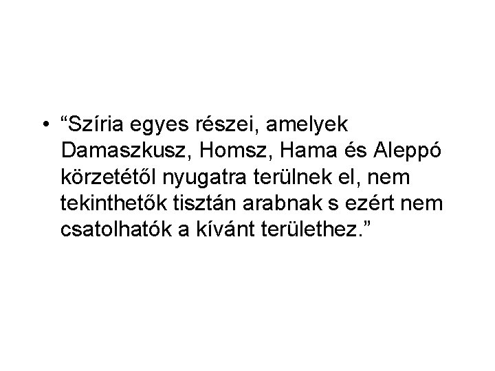  • “Szíria egyes részei, amelyek Damaszkusz, Homsz, Hama és Aleppó körzetétől nyugatra terülnek