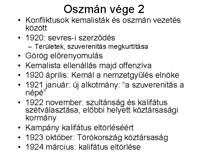 Oszmán vége 2 • Konfliktusok kemalisták és oszmán vezetés között • 1920: sevres-i szerződés