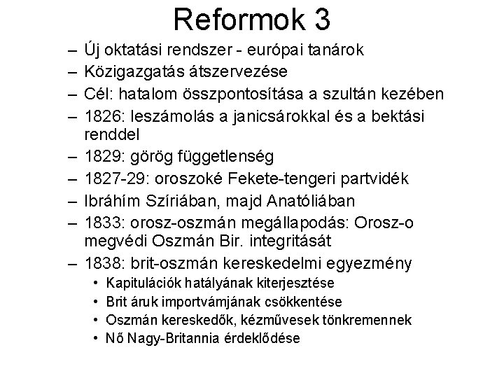 Reformok 3 – – – – – Új oktatási rendszer - európai tanárok Közigazgatás