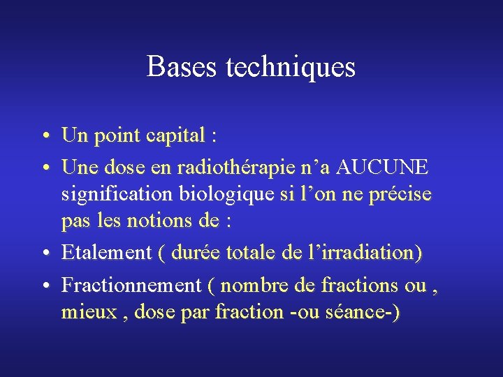 Bases techniques • Un point capital : • Une dose en radiothérapie n’a AUCUNE