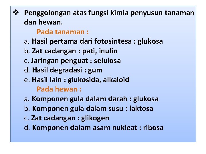 v Penggolongan atas fungsi kimia penyusun tanaman dan hewan. Pada tanaman : a. Hasil