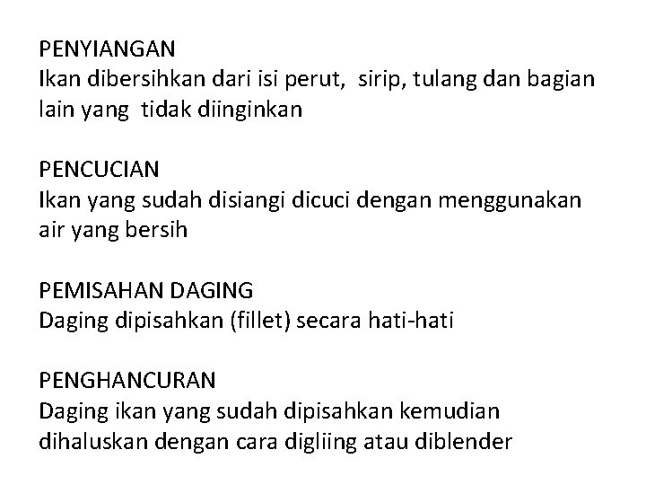 PENYIANGAN Ikan dibersihkan dari isi perut, sirip, tulang dan bagian lain yang tidak diinginkan