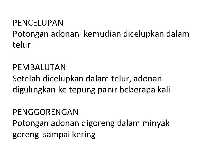 PENCELUPAN Potongan adonan kemudian dicelupkan dalam telur PEMBALUTAN Setelah dicelupkan dalam telur, adonan digulingkan