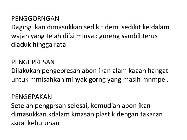 PENGGORNGAN Daging ikan dimasukkan sedikit demi sedikit ke dalam wajan yang telah diisi minyak