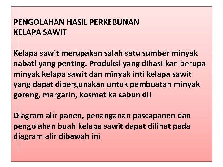 PENGOLAHAN HASIL PERKEBUNAN KELAPA SAWIT Kelapa sawit merupakan salah satu sumber minyak nabati yang