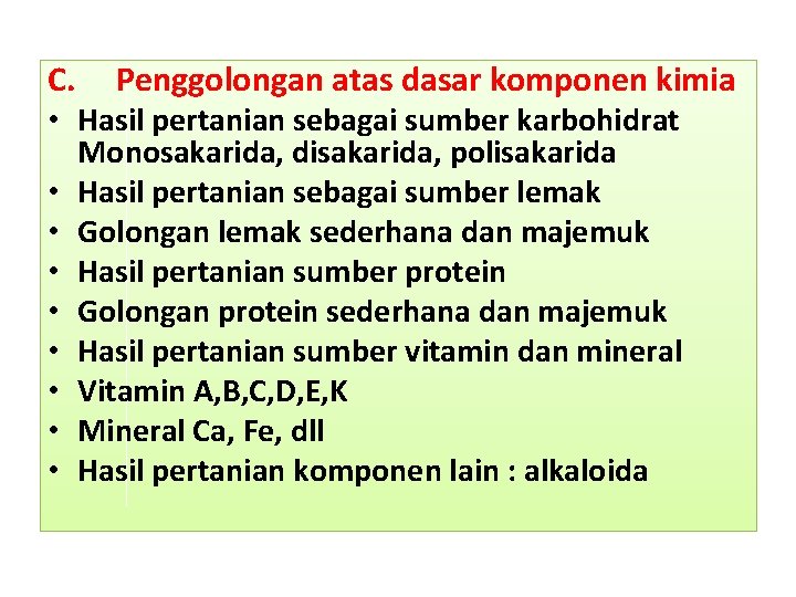 C. Penggolongan atas dasar komponen kimia • Hasil pertanian sebagai sumber karbohidrat • •