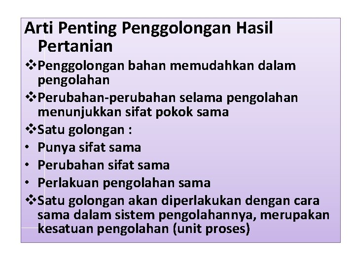 Arti Penting Penggolongan Hasil Pertanian v. Penggolongan bahan memudahkan dalam pengolahan v. Perubahan-perubahan selama