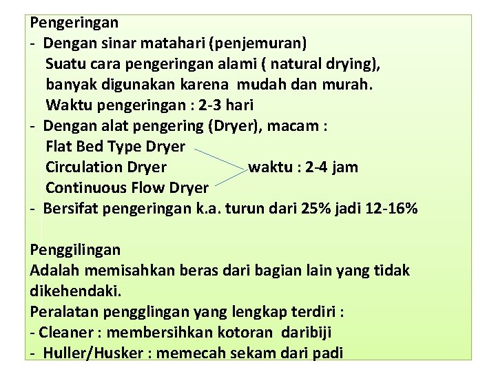 Pengeringan - Dengan sinar matahari (penjemuran) Suatu cara pengeringan alami ( natural drying), banyak