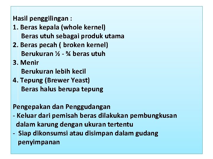 Hasil penggilingan : 1. Beras kepala (whole kernel) Beras utuh sebagai produk utama 2.