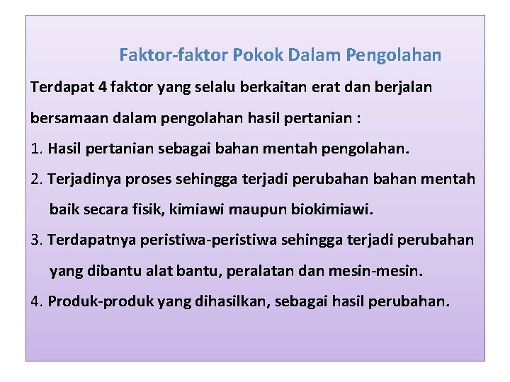  Faktor-faktor Pokok Dalam Pengolahan Terdapat 4 faktor yang selalu berkaitan erat dan berjalan