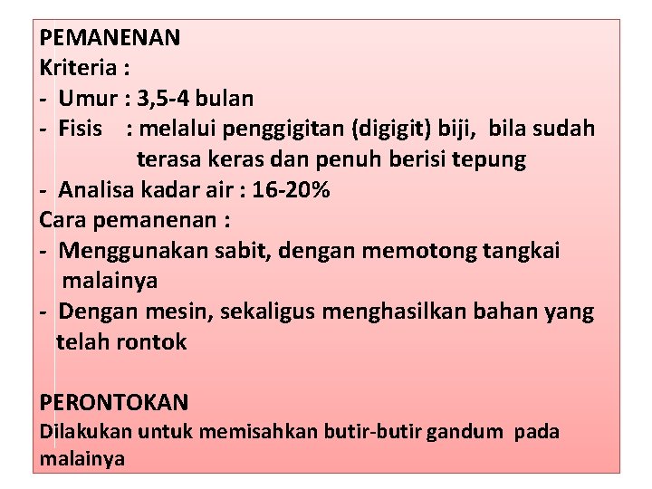 PEMANENAN Kriteria : - Umur : 3, 5 -4 bulan - Fisis : melalui