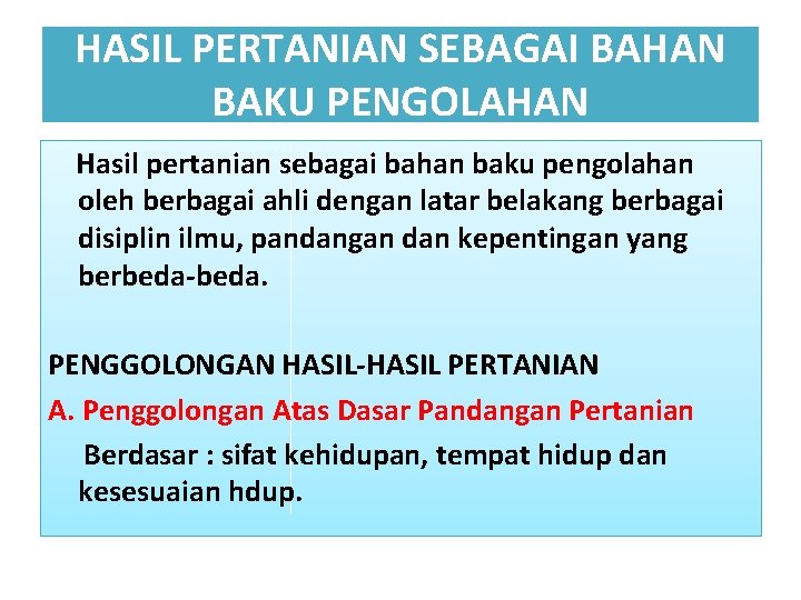 HASIL PERTANIAN SEBAGAI BAHAN BAKU PENGOLAHAN Hasil pertanian sebagai bahan baku pengolahan oleh berbagai