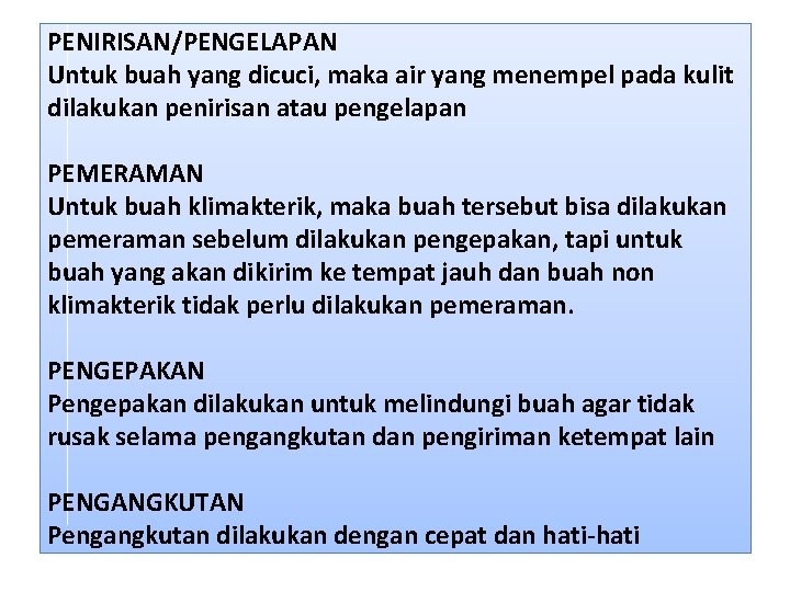 PENIRISAN/PENGELAPAN Untuk buah yang dicuci, maka air yang menempel pada kulit dilakukan penirisan atau