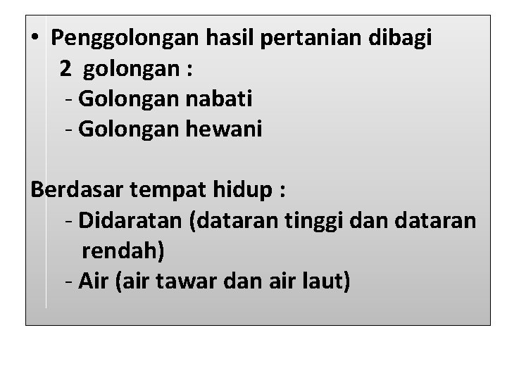 • Penggolongan hasil pertanian dibagi 2 golongan : - Golongan nabati - Golongan
