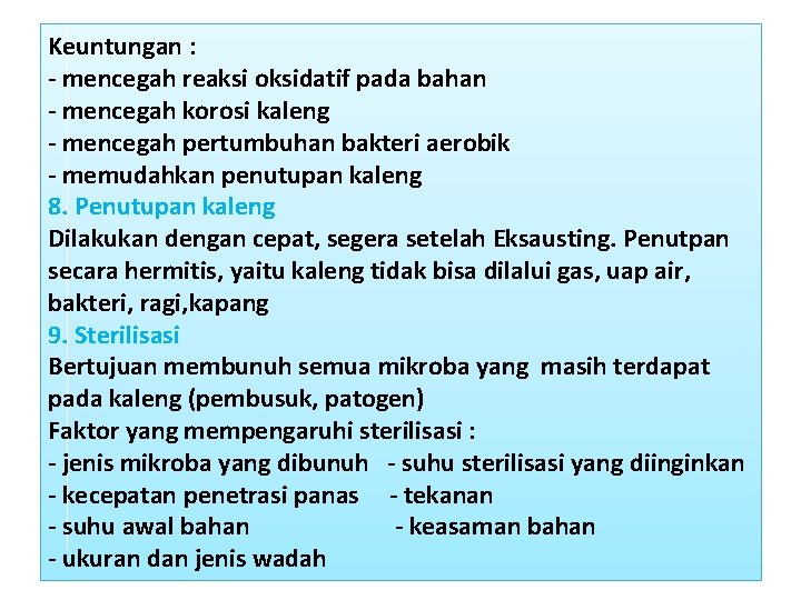 Keuntungan : - mencegah reaksi oksidatif pada bahan - mencegah korosi kaleng - mencegah