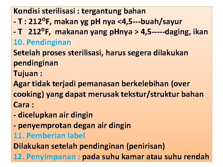 Kondisi sterilisasi : tergantung bahan - T : 212ᴼF, makan yg p. H nya