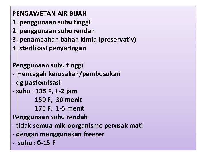 PENGAWETAN AIR BUAH 1. penggunaan suhu tinggi 2. penggunaan suhu rendah 3. penambahan kimia