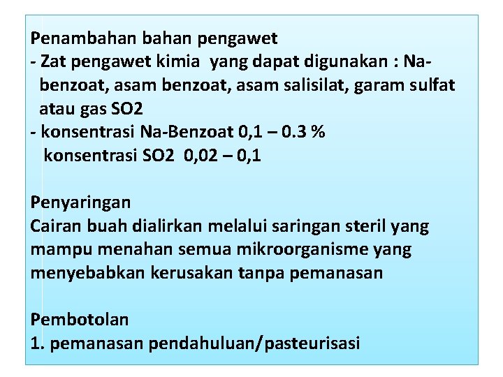 Penambahan pengawet - Zat pengawet kimia yang dapat digunakan : Na benzoat, asam salisilat,