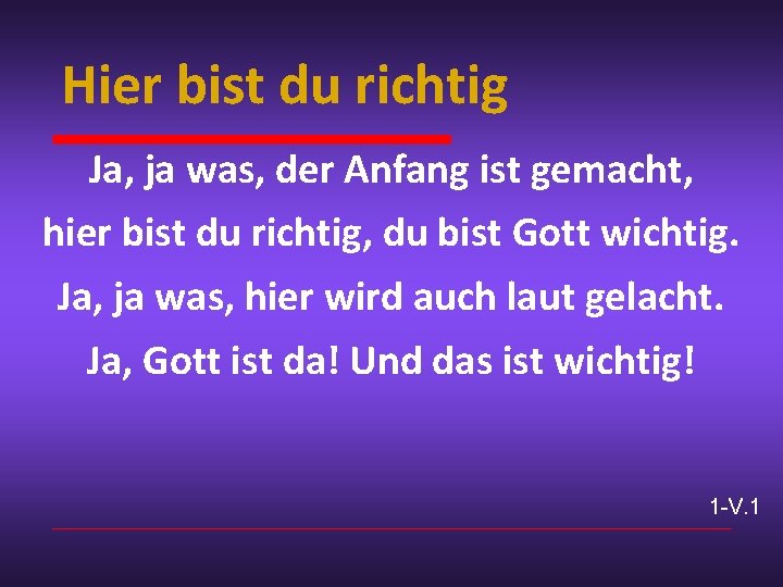 Hier bist du richtig Ja, ja was, der Anfang ist gemacht, hier bist du