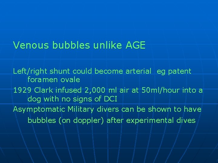 Venous bubbles unlike AGE Left/right shunt could become arterial eg patent foramen ovale 1929