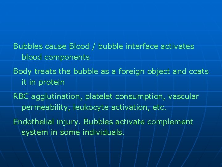 Bubbles cause Blood / bubble interface activates blood components Body treats the bubble as
