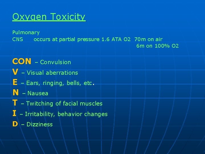 Oxygen Toxicity Pulmonary CNS occurs at partial pressure 1. 6 ATA O 2 70