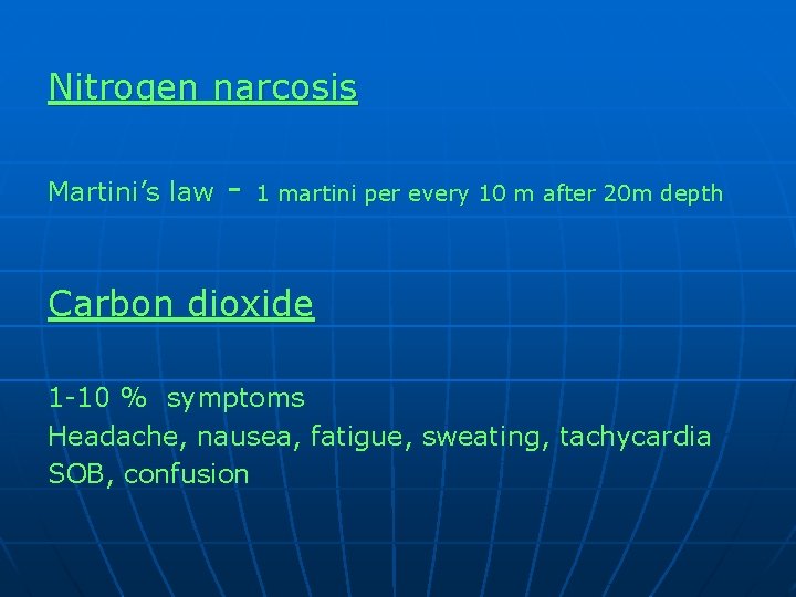 Nitrogen narcosis Martini’s law - 1 martini per every 10 m after 20 m