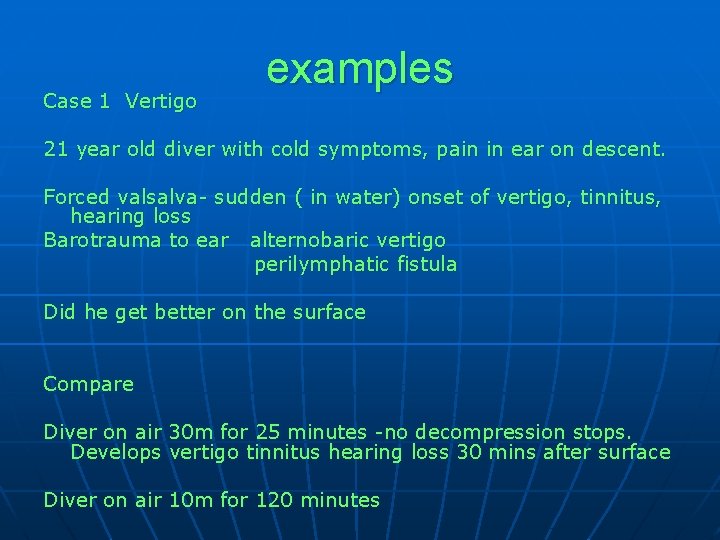 Case 1 Vertigo examples 21 year old diver with cold symptoms, pain in ear