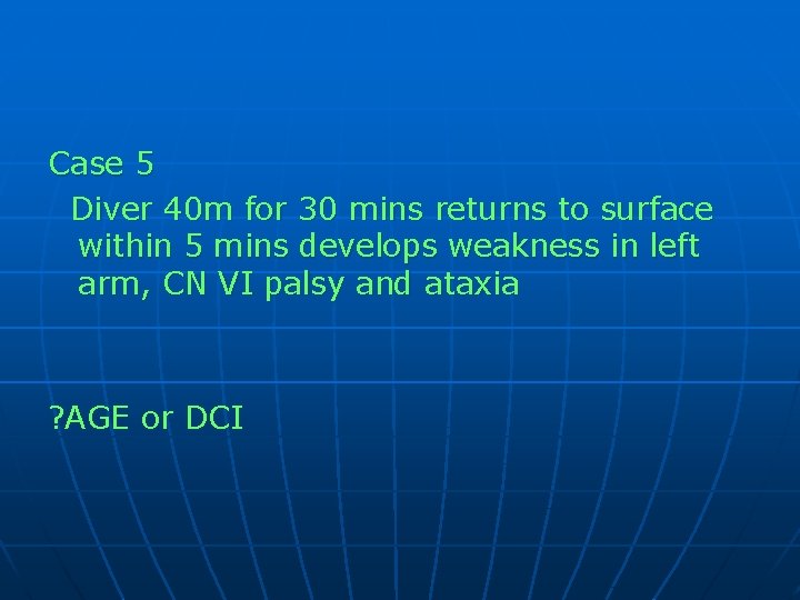 Case 5 Diver 40 m for 30 mins returns to surface within 5 mins