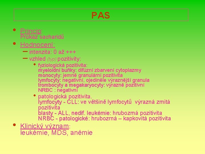 PAS • • Princip: Průkaz sacharidů Hodnocení: – intenzita: 0 až +++ – vzhled