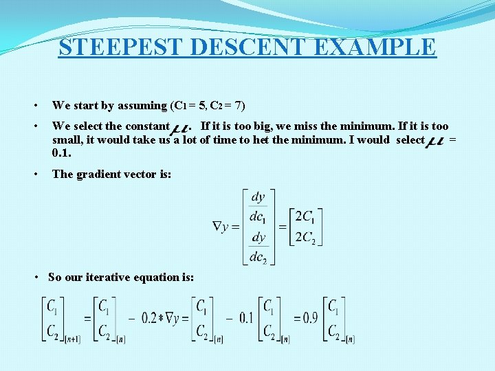 STEEPEST DESCENT EXAMPLE • We start by assuming (C 1 = 5, C 2